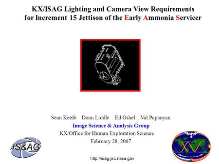 KX/ISAG Lighting and Camera View Requirements for Increment 15 Jettison of the Early Ammonia Servicer Sean Keefe Donn Liddle Ed Oshel Val Papanyan Image.