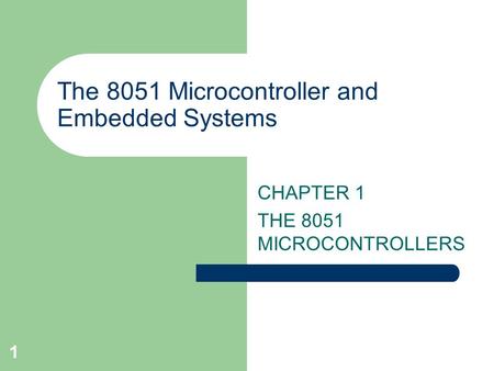 The 8051 Microcontroller and Embedded Systems