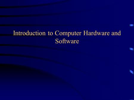 Introduction to Computer Hardware and Software. Definition of a Computer “A computer is an electronic device, operating under the control of instructions.