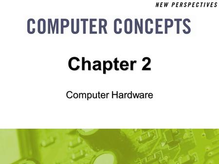 Computer Hardware Chapter 2. 2 Chapter 2: Computer Hardware2 Chapter Contents  Section A: Personal Computer Basics  Section B: Microprocessors and Memory.