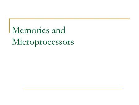 Memories and Microprocessors. Introduction torage and recall of information fundamental to sequential circuits We have already looked at basic circuits.