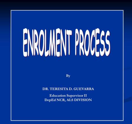 By DR. TERESITA D. GUEVARRA Education Supervisor II DepEd NCR, ALS DIVISION.