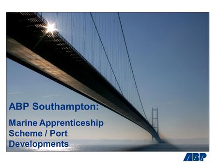 ABP Southampton: Marine Apprenticeship Scheme / Port Developments.