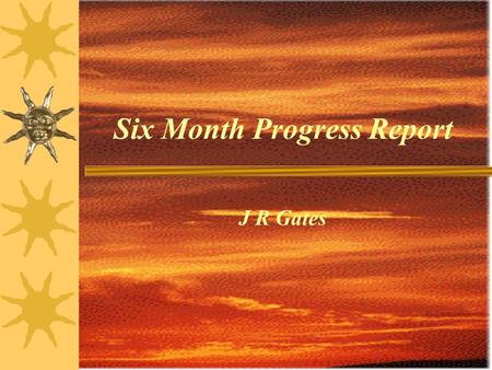 Six Month Progress Report J R Gates. General Summary X Attendance at the ISES one day event in Brighton and the WREC conference in Brighton X Paper published.