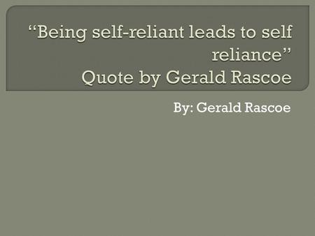 By: Gerald Rascoe.  Most people are happy doing what there told but the romantic era was all about being unique and being unique makes me happy.  Quote-