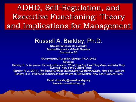 Russell A. Barkley, Ph.D. Clinical Professor of Psychiatry