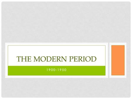 1900-1950 THE MODERN PERIOD. IMPACT OF GREAT WAR WWI 1914-1918 America entered 1917 America came out as “victor,” but the country was changing Evolution.