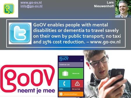 GoOV enables people with mental disabilities or dementia to travel savely on their own by public transport; no taxi and 25% cost reduction. – www.go-ov.nl.