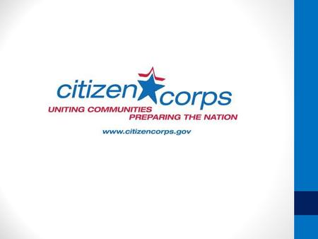 Louisiana State Citizen Corps Council Mission of Citizen Corp The mission of the Citizen Corps program is to harness the power of every individual through.