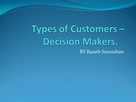 BY Barath Surendran. Charismatics Look for the next Big Idea! Innovative Out of the box thinkers Mavericks in their industry Risk seekers Proactive and.