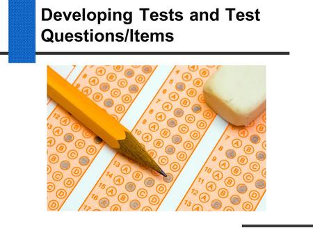 Developing Tests and Test Questions/Items