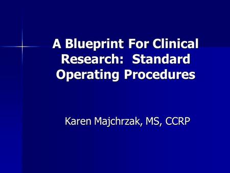 A Blueprint For Clinical Research: Standard Operating Procedures