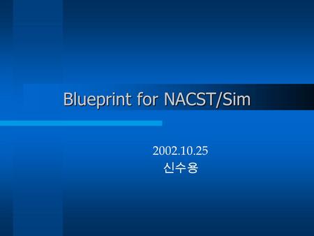 Blueprint for NACST/Sim 2002.10.25 신수용. © 2002, SNU BioIntelligence Lab,  Main concept Implementing Hybridization first. Then, ligation,