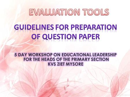 CONTENT LAYOUT o OBJECTIVES: o PREPARATORY ACTIVITIES o Periodicity o TYPOGRAPHY DETAILS: o FORMAT: o QUALITY & LENGTH OF THE QUESTION PAPER o VALIDATION.