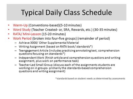 Typical Daily Class Schedule Warm-Up (Conventions-based)(5-10 minutes) Word Study (Teacher Created- or, SRA, Rewards, etc.) (30-35 minutes) RATA/ Mini-Lesson.