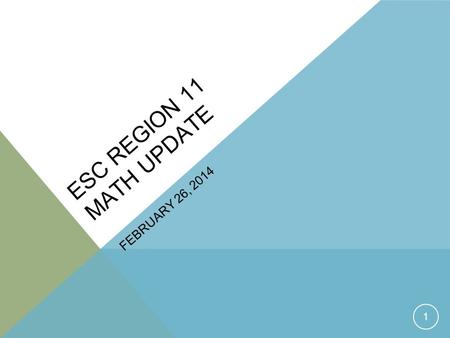 ESC REGION 11 MATH UPDATE FEBRUARY 26, 2014 1. STAAR 2 https://www.youtube.com/watch?v=B3rysTvrFPs.