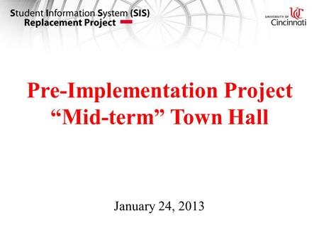 Pre-Implementation Project “Mid-term” Town Hall January 24, 2013.