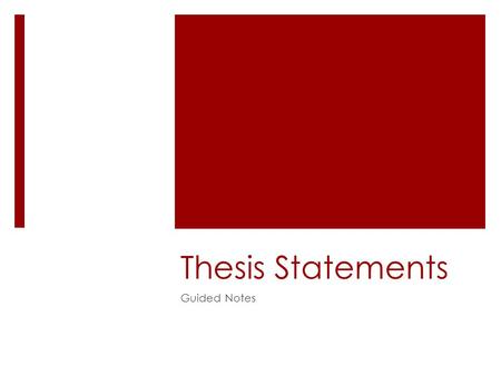 Thesis Statements Guided Notes. What is a thesis statement?  Author’s central idea and thesis statement are closely related, if not totally synonymous.