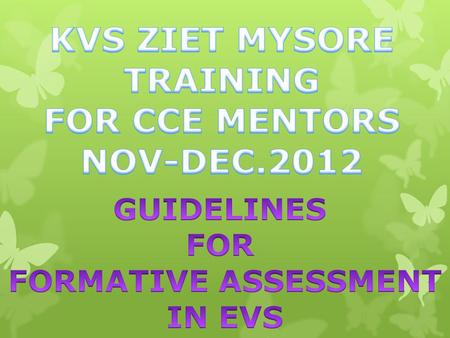 1.GENERAL INFORMATION 2. LEARNING AND ASSESSMENT IN EVS 3.COMPETENCIES -EVS 4.KVS GUIDELINES 5.INDICATORS OF ASSESSMENT 6.BLUEPRINT OF ASSESSMENT 7.CCE.