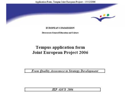 Quality Assurance in B&H 1.TEMPUS project „Strengthening Quality Assurance in B&H“ (JEP 19074 2004) - SUS B&H and WUS Austria 2.“Structural Development.