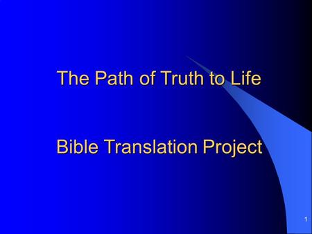 1 The Path of Truth to Life Bible Translation Project.