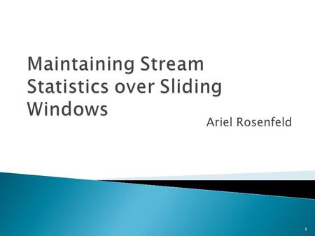 Ariel Rosenfeld 1. 2 1 0 1 1 1 0 1 0 0 1 1 Network Traffic Engineering. Call Record Analysis. Sensor Data Analysis. Medical, Financial Monitoring. Etc,