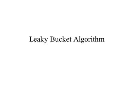 Leaky Bucket Algorithm