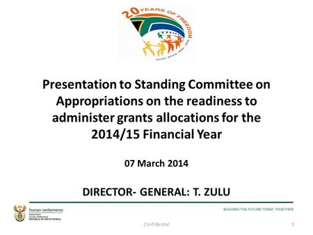 Presentation to Standing Committee on Appropriations on the readiness to administer grants allocations for the 2014/15 Financial Year 07 March 2014 DIRECTOR-