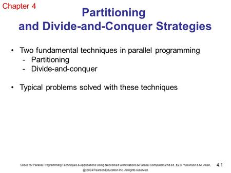 4.1 Slides for Parallel Programming Techniques & Applications Using Networked Workstations & Parallel Computers 2nd ed., by B. Wilkinson & M.