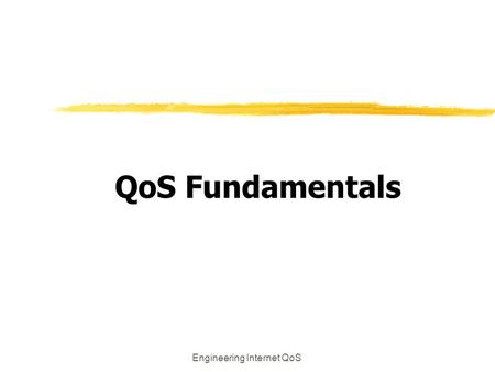 Engineering Internet QoS