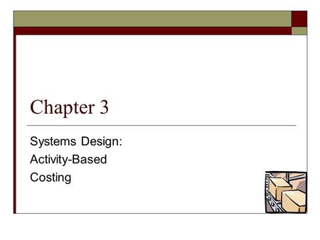 Systems Design: Activity-Based Costing