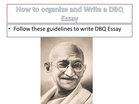 How to organize and Write a DBQ Essay