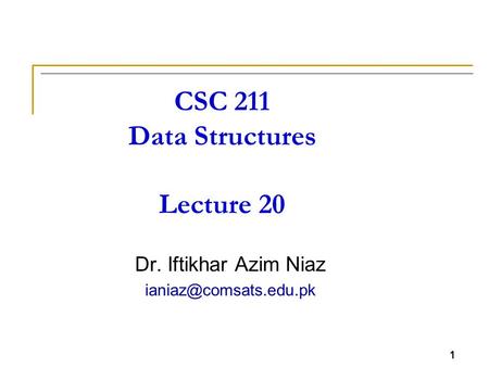 CSC 211 Data Structures Lecture 20