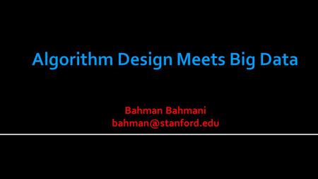 Bahman Bahmani  Fundamental Tradeoffs  Drug Interaction Example [Adapted from Ullman’s slides, 2012]  Technique I: Grouping 