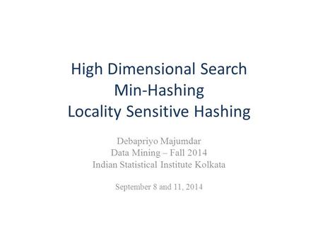 High Dimensional Search Min-Hashing Locality Sensitive Hashing