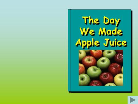 The Day We Made Apple Juice Something special happened on Wednesday. We all made apple juice together. First we sat nicely and listened to our visitors.