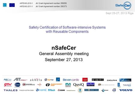 ARTEMIS-2010-1 JU Grant Agreement number 269265 ARTEMIS-2011-1 JU Grant Agreement number 295373 Safety Certification of Software-intensive Systems with.