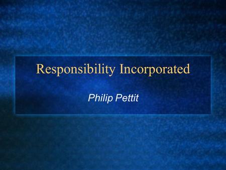 Responsibility Incorporated Philip Pettit. The Herald of Free Enterprise Sinking in Zeebrugge 1987. P&O Ferries Sheen report: ‘the body corporate was.