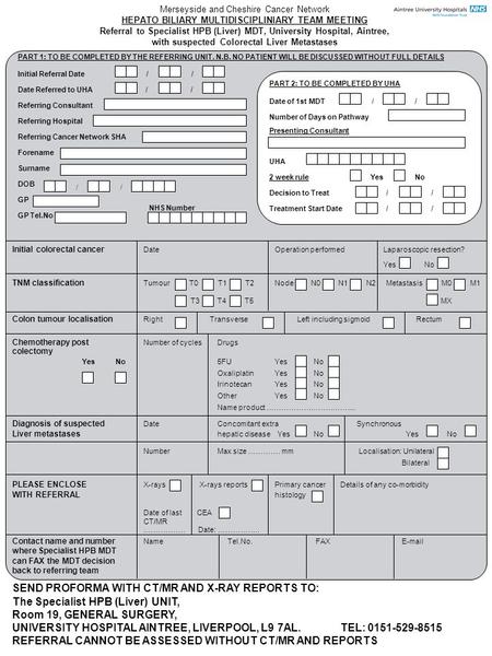 Merseyside and Cheshire Cancer Network HEPATO BILIARY MULTIDISCIPLINIARY TEAM MEETING Referral to Specialist HPB (Liver) MDT, University Hospital, Aintree,