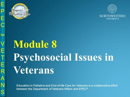 EPE C for VE T E R A N S EPE C for VE T E R A N S Education in Palliative and End-of-life Care for Veterans is a collaborative effort between the Department.