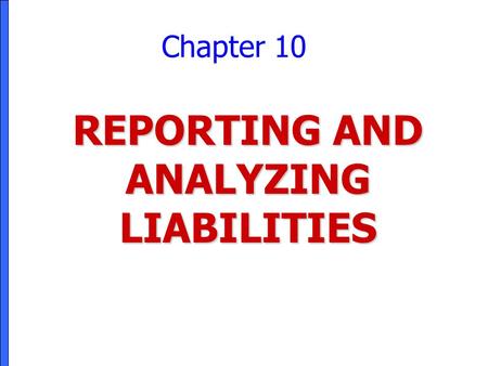 REPORTING AND ANALYZING LIABILITIES