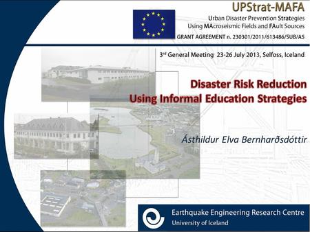 Ásthildur Elva Bernharðsdóttir. UPStrat-MAFA 3 rd General Meeting 23-26 July 2013, Selfoss, Iceland  Evaluated by measuring information on risk reduction.