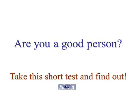 Are you a good person? Take this short test and find out! Q1 - lie.