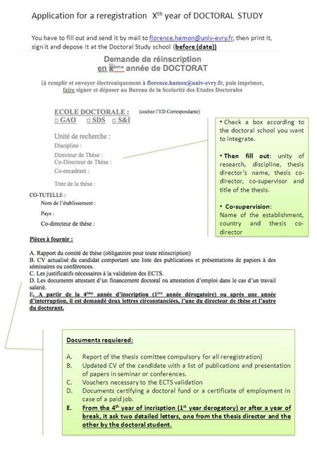 Documents requiered: A.Report of the thesis comittee compulsory for all reregistration) B.Updated CV of the candidate with a list of publications and presentation.