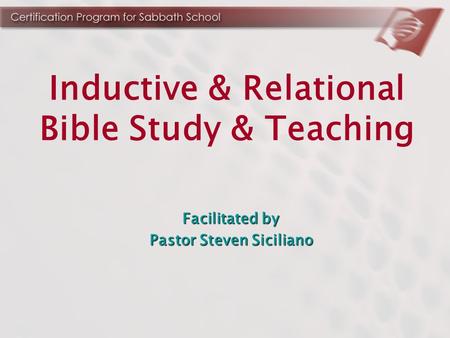 Inductive & Relational Bible Study & Teaching Facilitated by Pastor Steven Siciliano.