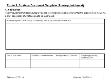 1 1. Introduction The Procurement Officer should provide the following high level information for the procurement including a brief description of what.