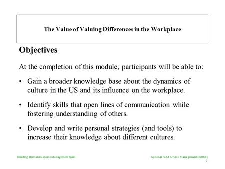 Building Human Resource Management Skills National Food Service Management Institute 1 The Value of Valuing Differences in the Workplace Objectives At.