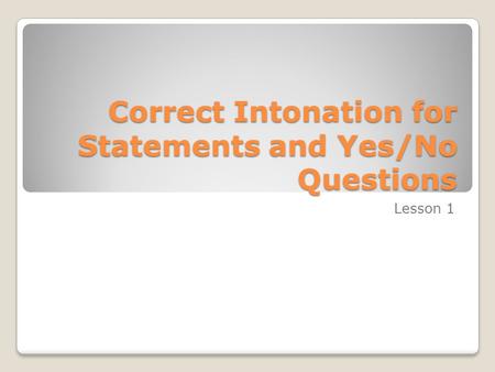 Correct Intonation for Statements and Yes/No Questions