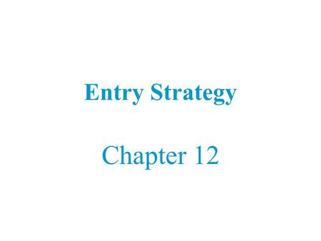 Entry Strategy Chapter 12.