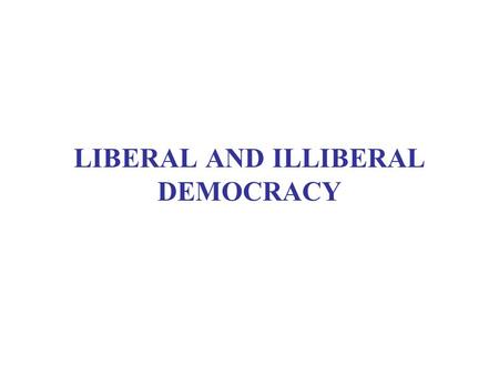 LIBERAL AND ILLIBERAL DEMOCRACY. READINGS Smith, Democracy, chs. 9-10 Modern Latin America, ch. 4 (Central America) CR #2: Smith, “The People’s Verdict”